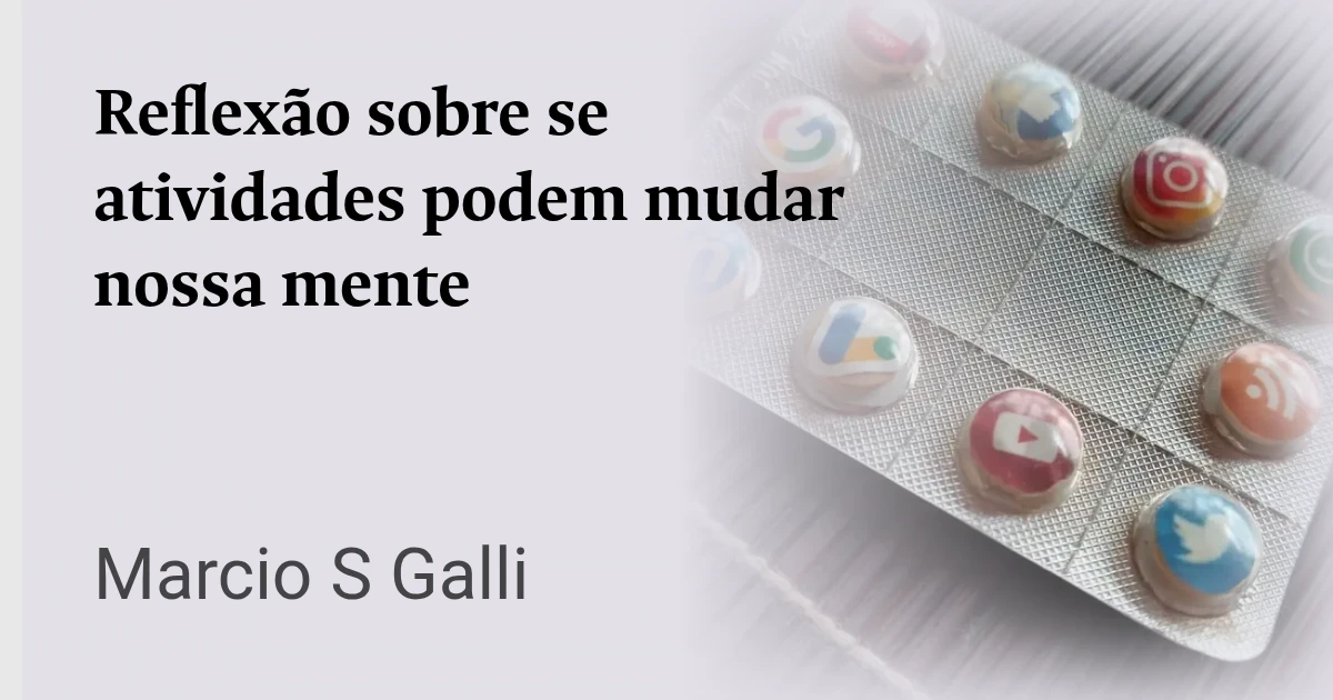 Reflexão sobre se atividades podem mudar nossa mente