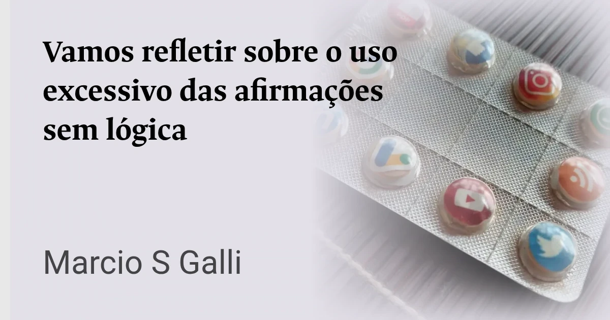 Vamos refletir sobre o uso excessivo das afirmações sem lógica