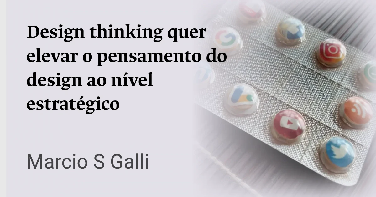 Design thinking quer elevar o pensamento do design ao nível estratégico