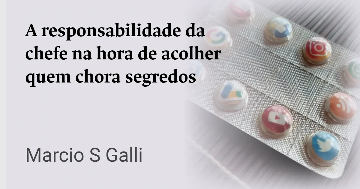 A responsabilidade da chefe na hora de acolher quem chora segredos